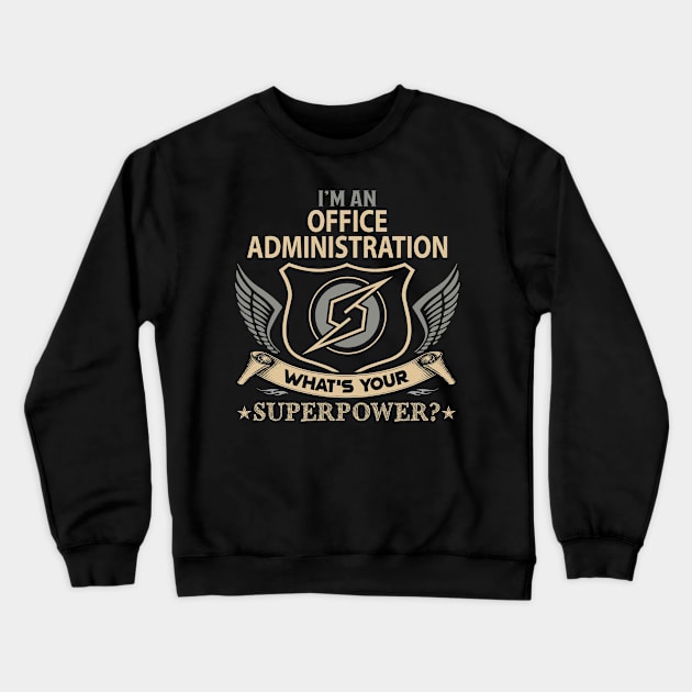 Office Administration T Shirt - Superpower Gift Item Tee Crewneck Sweatshirt by Cosimiaart